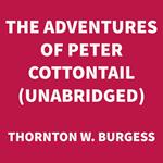The Adventures of Peter Cottontail (UNABRIDGED)
