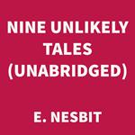 Nine Unlikely Tales (UNABRIDGED)
