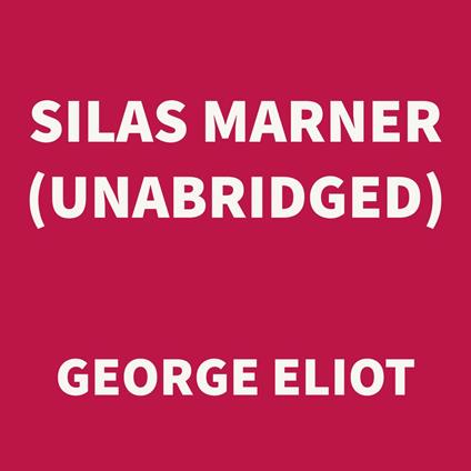 Silas Marner (UNABRIDGED)