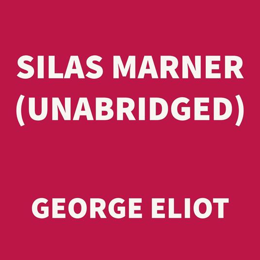 Silas Marner (UNABRIDGED)