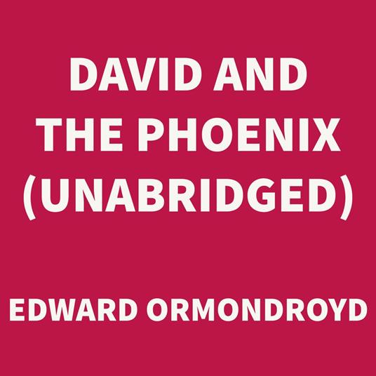 David and the Phoenix (UNABRIDGED)