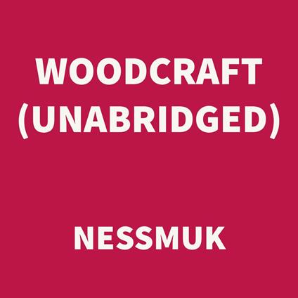 Woodcraft (UNABRIDGED)