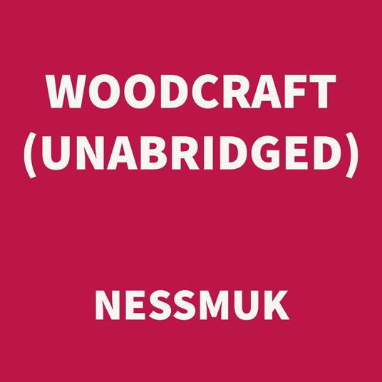 Woodcraft (UNABRIDGED)