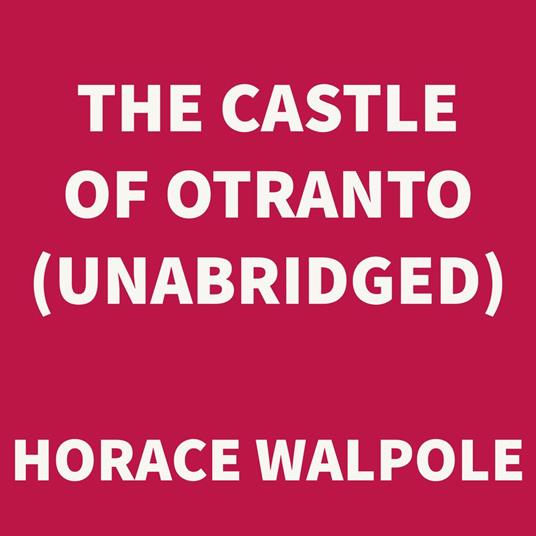 The Castle of Otranto (UNABRIDGED)