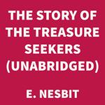 The Story of the Treasure Seekers (UNABRIDGED)