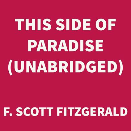 This Side of Paradise (UNABRIDGED)