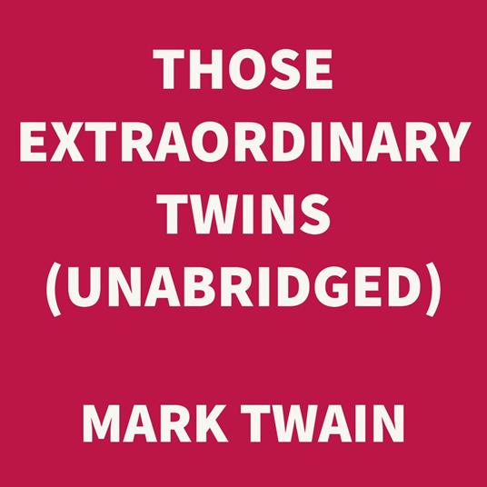 Those Extraordinary Twins (UNABRIDGED)