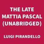 The Late Mattia Pascal (UNABRIDGED)