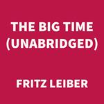 The Big Time (UNABRIDGED)