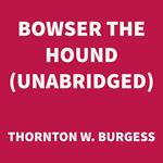 Bowser the Hound (UNABRIDGED)