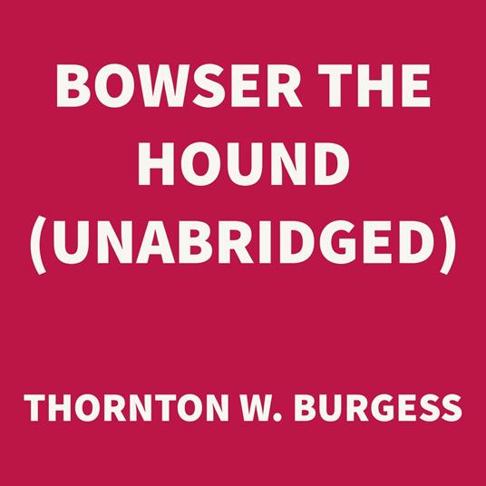 Bowser the Hound (UNABRIDGED)