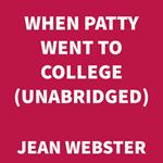 When Patty Went to College (UNABRIDGED)