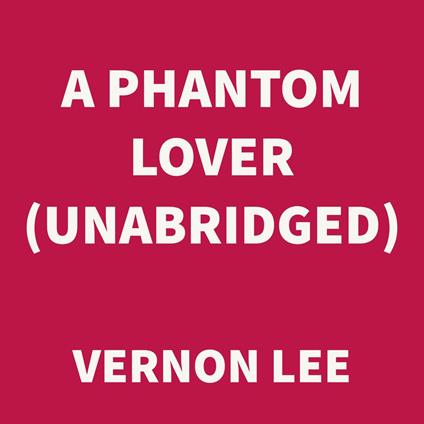 A Phantom Lover (UNABRIDGED)