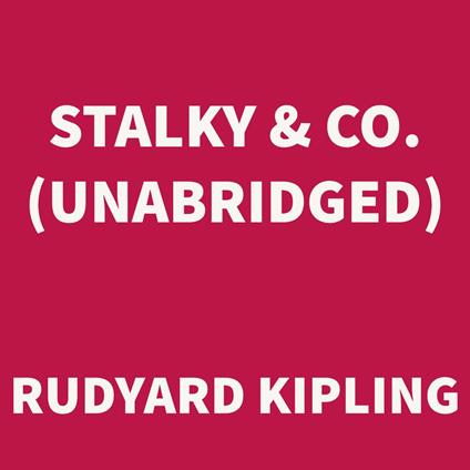 Stalky & Co. (UNABRIDGED)