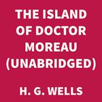 The Island Of Doctor Moreau (UNABRIDGED)