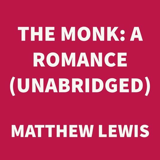 The Monk: A Romance (UNABRIDGED)