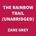 The Rainbow Trail (UNABRIDGED)