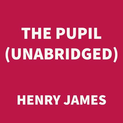 The Pupil (UNABRIDGED)