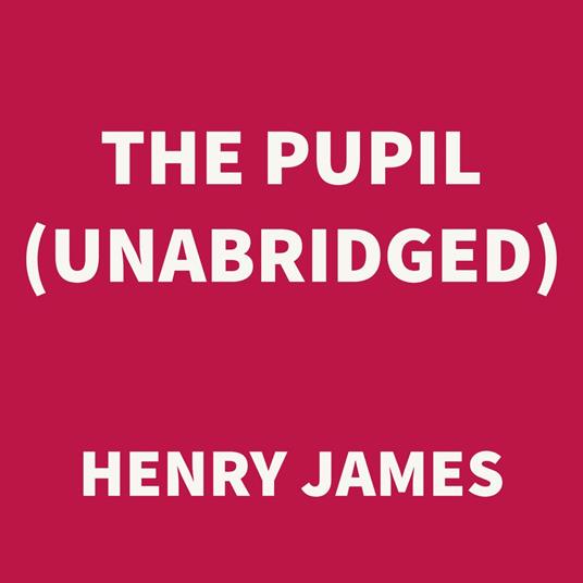 The Pupil (UNABRIDGED)