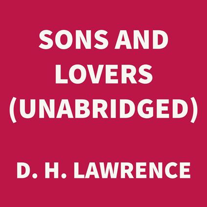 Sons and Lovers (UNABRIDGED)