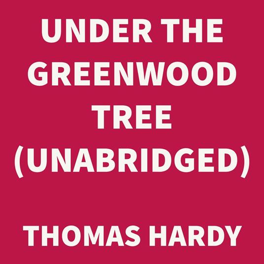 Under the Greenwood Tree (UNABRIDGED)
