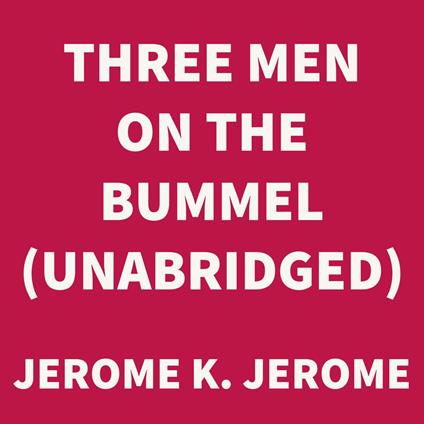 Three Men on the Bummel (UNABRIDGED)