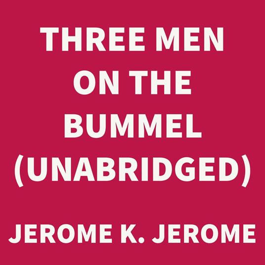 Three Men on the Bummel (UNABRIDGED)