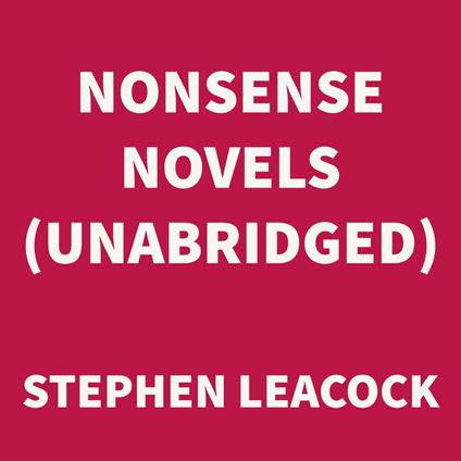 Nonsense Novels (UNABRIDGED)