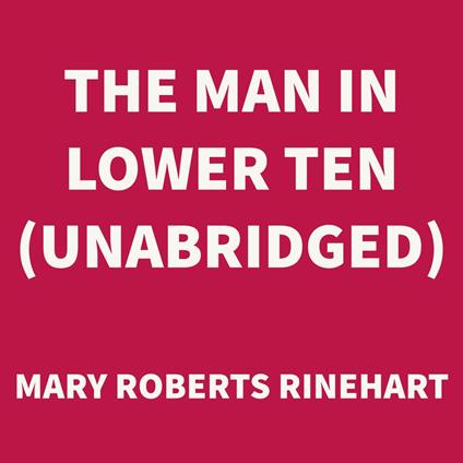 The Man in Lower Ten (UNABRIDGED)