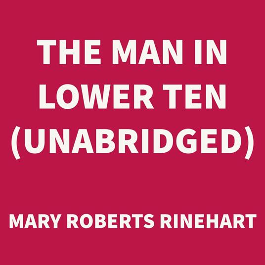 The Man in Lower Ten (UNABRIDGED)