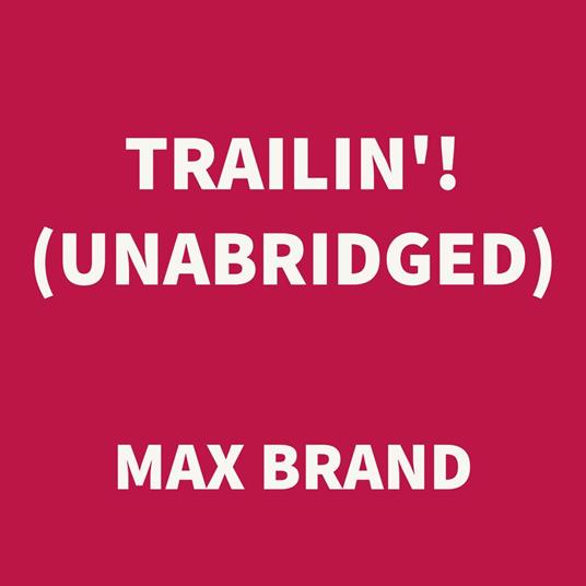 Trailin'! (UNABRIDGED)