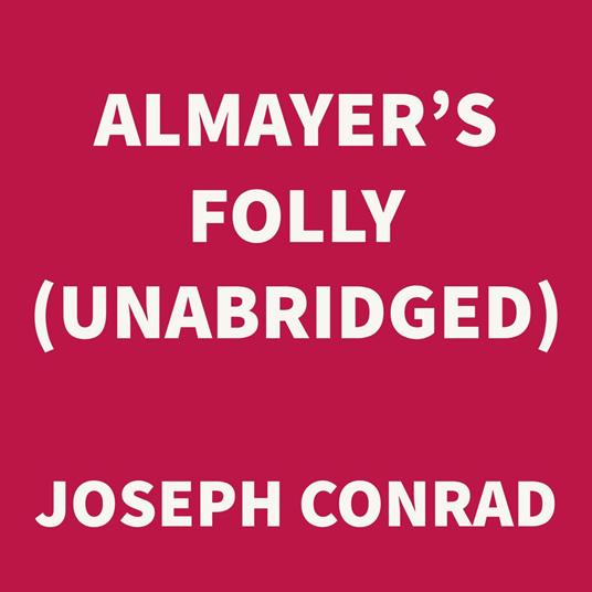 Almayer's Folly (UNABRIDGED)