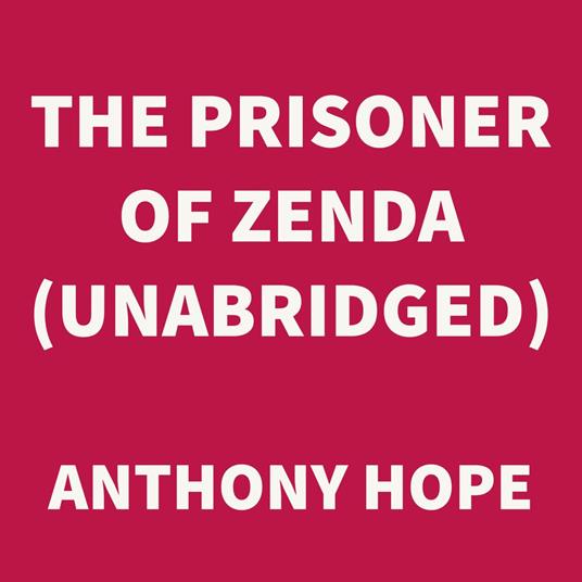 The Prisoner of Zenda (UNABRIDGED)