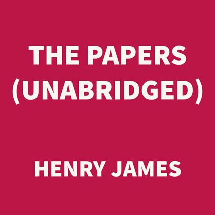 The Papers (UNABRIDGED)