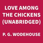 Love Among the Chickens (UNABRIDGED)