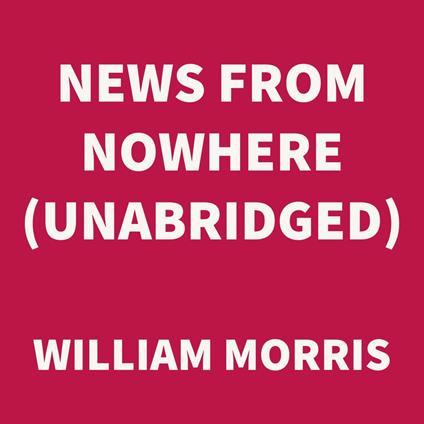 News From Nowhere (UNABRIDGED)
