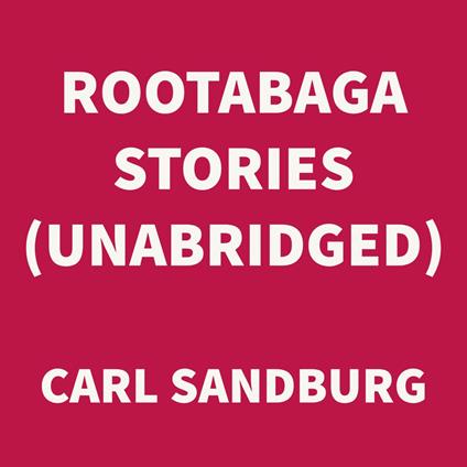 Rootabaga Stories (UNABRIDGED)