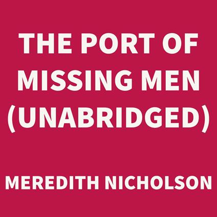 The Port of Missing Men (UNABRIDGED)
