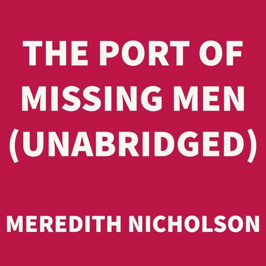 The Port of Missing Men (UNABRIDGED)