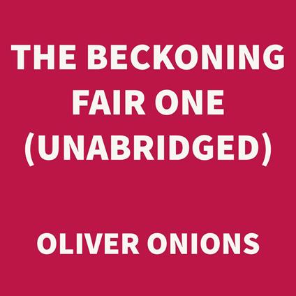 The Beckoning Fair One (UNABRIDGED)