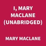 I, Mary MacLane (UNABRIDGED)