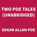 Two Poe Tales (UNABRIDGED)