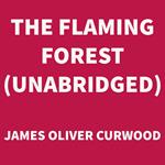 The Flaming Forest (UNABRIDGED)