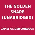 The Golden Snare (UNABRIDGED)