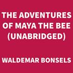 The Adventures of Maya the Bee (UNABRIDGED)