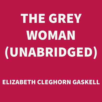 The Grey Woman (UNABRIDGED)