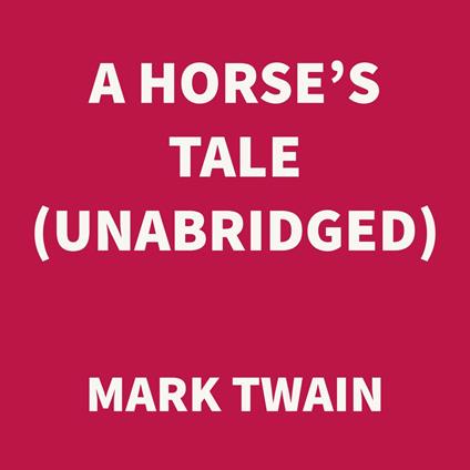 A Horse's Tale (UNABRIDGED)
