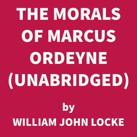The Morals of Marcus Ordeyne (UNABRIDGED)