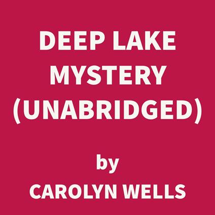 Deep Lake Mystery (UNABRIDGED)