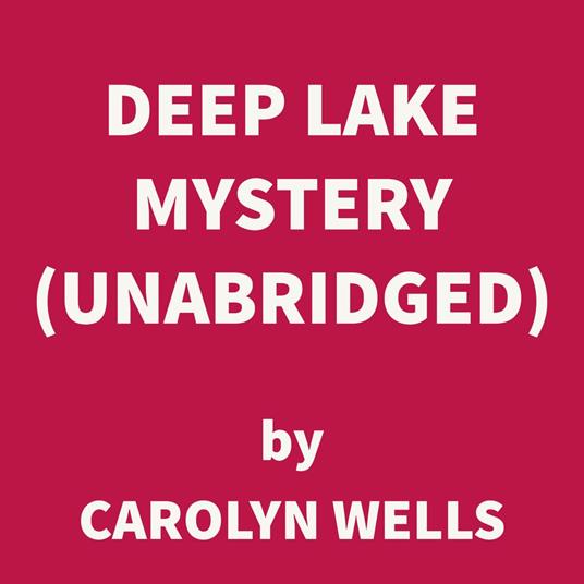 Deep Lake Mystery (UNABRIDGED)